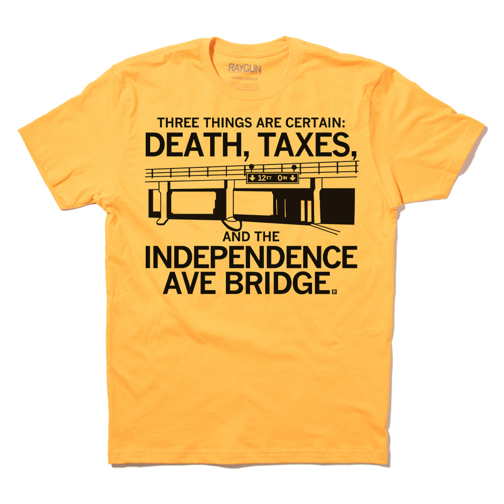 Three Things Are Certain: Death Taxes And The Independence Ave Bridge Bridges Cars Kansas City Midwest Black Gold Raygun T-Shirt Standard Unisex Snug