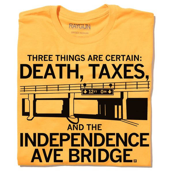 Three Things Are Certain: Death Taxes And The Independence Ave Bridge Bridges Cars Kansas City Midwest Black Gold Raygun T-Shirt Standard Unisex Snug