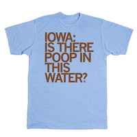 Iowa Poop In The Water Shirt