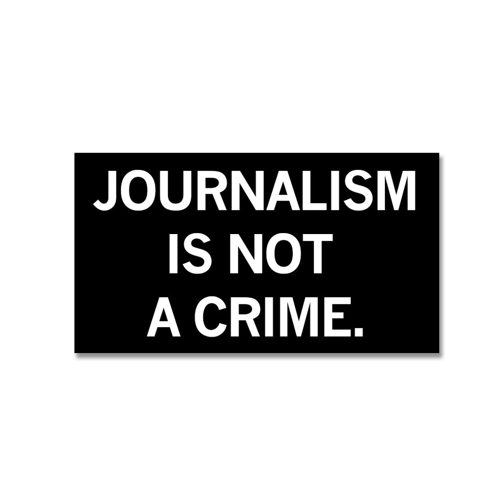 Journalism Is Not a Crime Sticker – RAYGUN