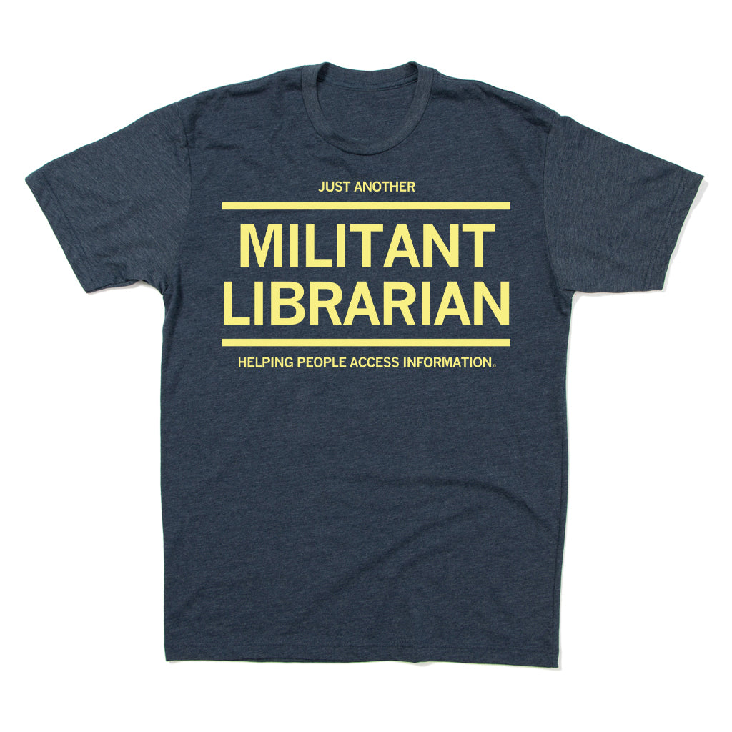 Dark gray heather denim t-shirt with the text, Just another militant librarian, helping people access information.