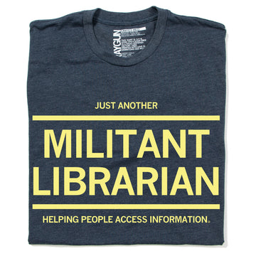 Heather denim T-shirt in dark gray with yellow text that reads: JUST ANOTHER MILITANT LIBRARIAN HELPING PEOPLE ACCESS INFORMATION.