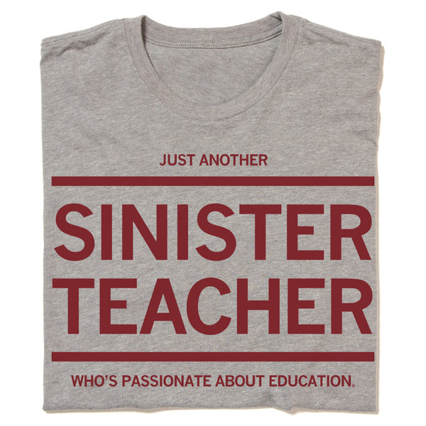 Just Another Sinister Teacher T-Shirt