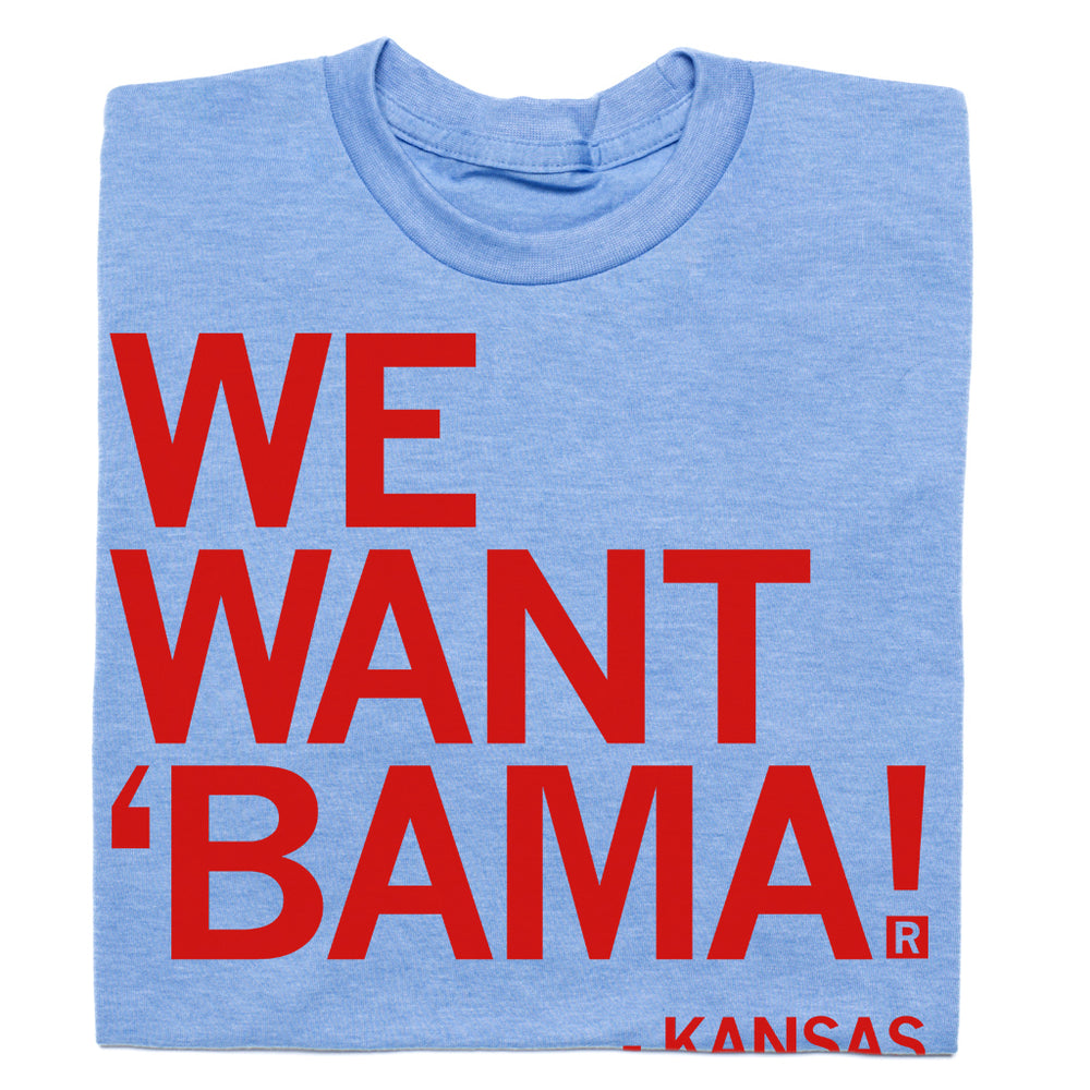 We Want Bama Kansas Football Shirt