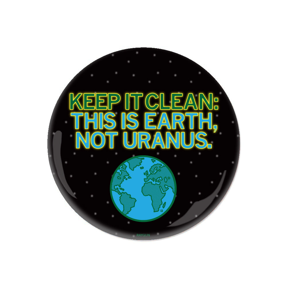 Keep It Clean This is Earth Not Uranus Planet Environment Nature space 