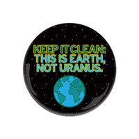 Keep It Clean This is Earth Not Uranus Planet Environment Nature space 