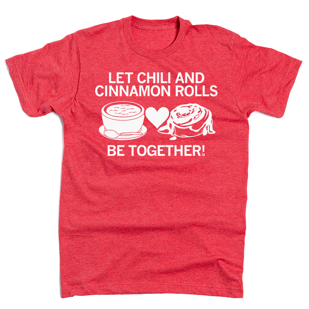 Let Chili and Cinnamon Rolls Be Together T-Shirt