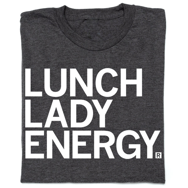 Lunch Lady Energy T-Shirt