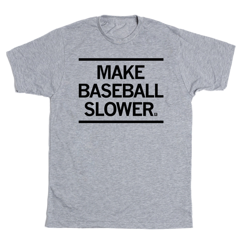 Make Baseball Slower T-Shirt