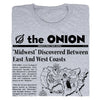 Gray The Onion t-shirt featuring a satirical headline reading, Midwest Discovered Between East And West Coasts, with an illustrated map of the United States.