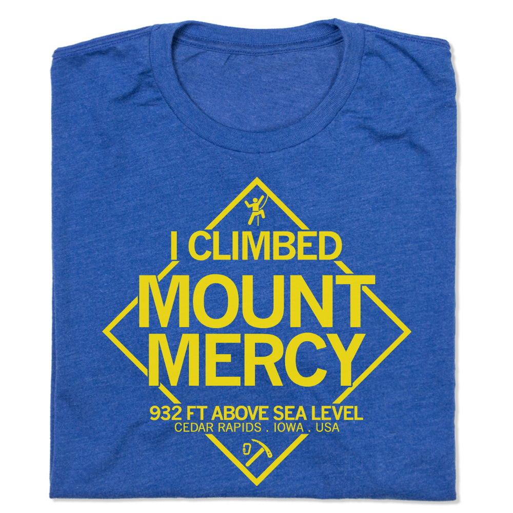 I climbed Mounty Mercy 932 Ft Above Sea Level Cedar Rapids Iowa USA University College School Education Teaching Lemon Heather Royal Raygun Standard Unisex Snug