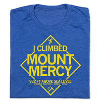 I climbed Mounty Mercy 932 Ft Above Sea Level Cedar Rapids Iowa USA University College School Education Teaching Lemon Heather Royal Raygun Standard Unisex Snug