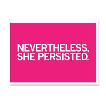A bright pink postcard with the white text, NEVERTHELESS, SHE PERSISTED.