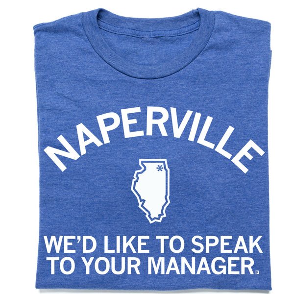 Naperville: We'd like to speak to your manager