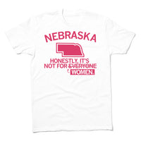 Nebraska Honestly It's Not For Women T-Shirt