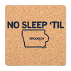 Square high-density cork coaster printed with NO SLEEP TIL above an outline of the state of Iowa with BROOKLYN marked inside.