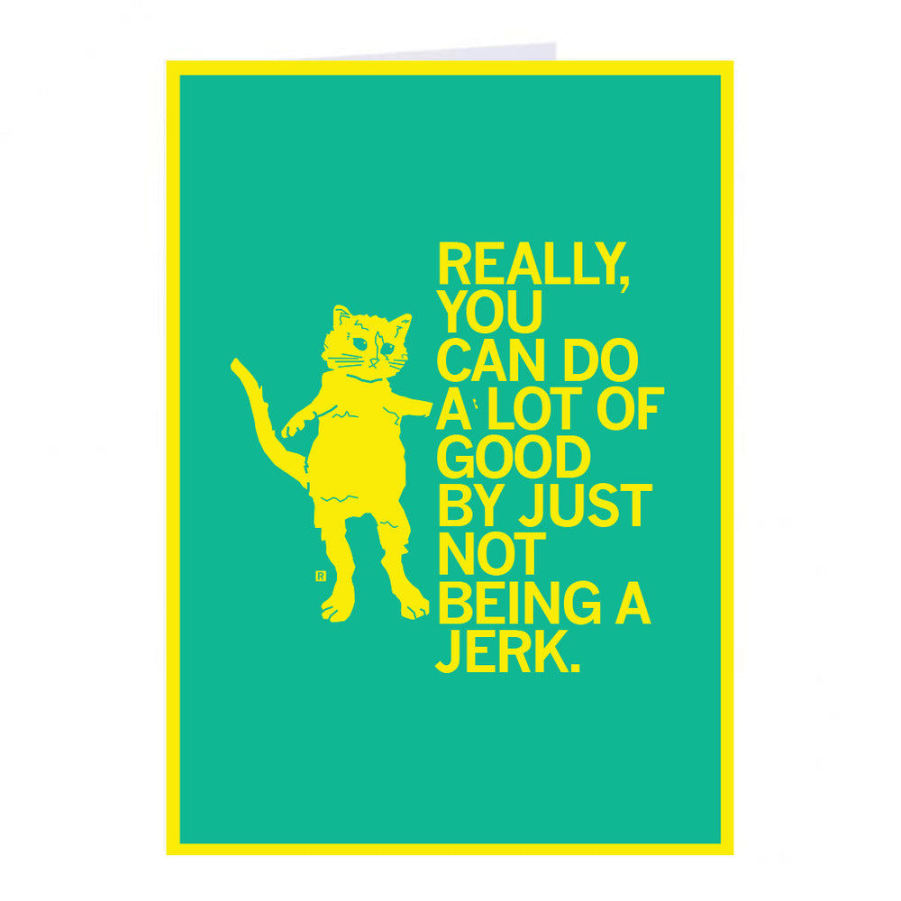 Not Being A Jerk Greeting Card