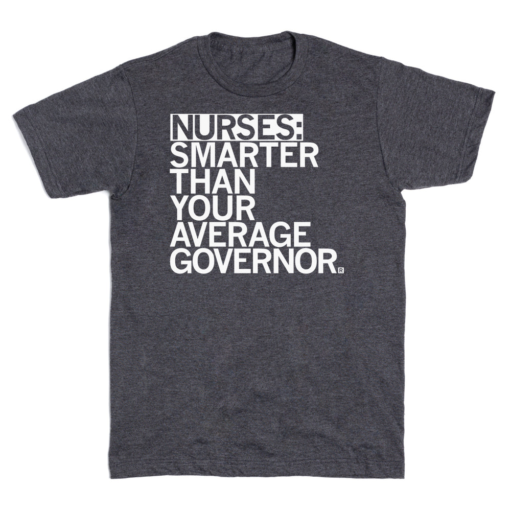 Nurses: Smarter Than Your Average Governor T-Shirt