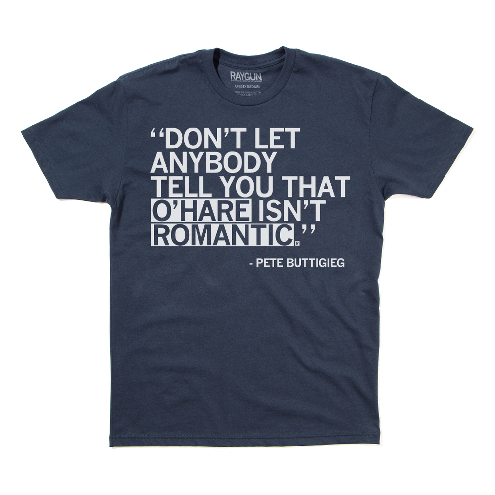 O'Hare Is Romantic Pete Buttigieg Quote Shirt