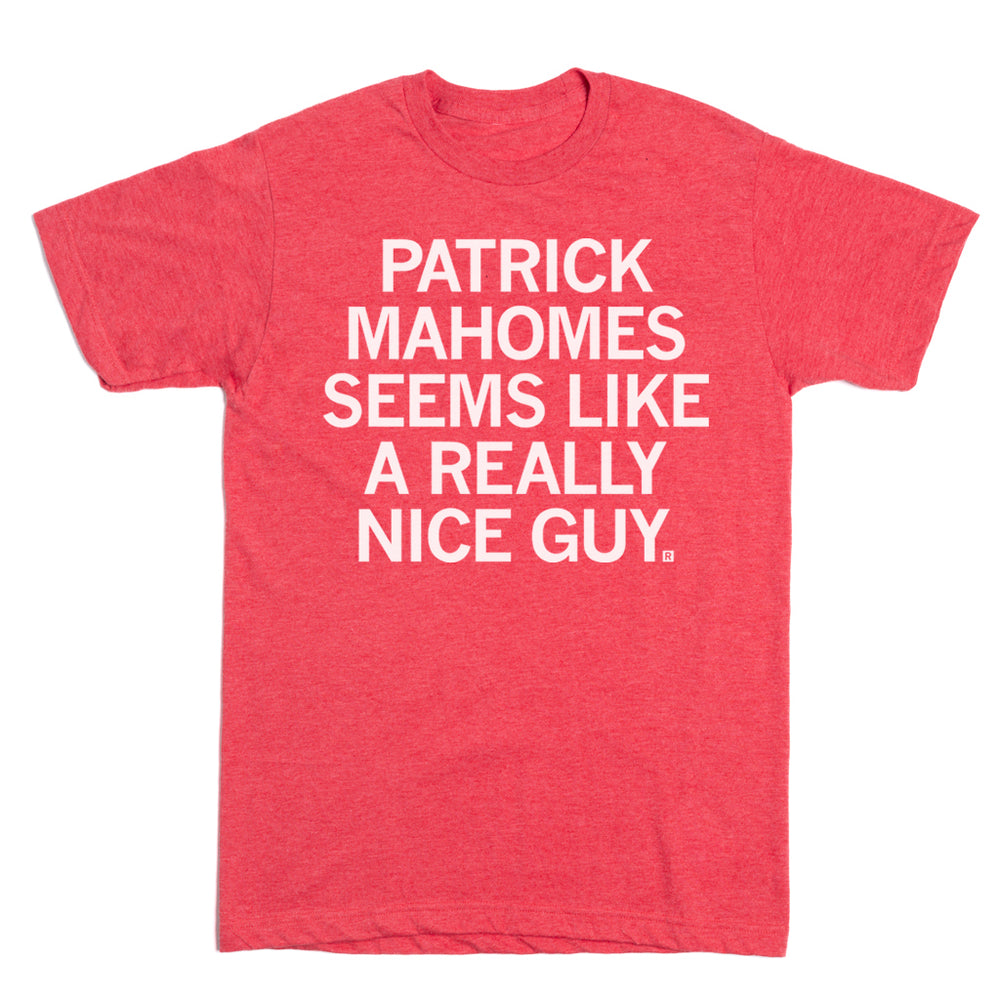 Mahomes is A Nice Guy T-Shirt