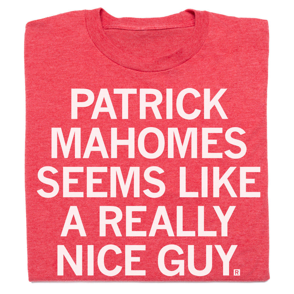 Mahomes is A Nice Guy T-Shirt