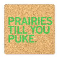 Prairies Till You Puke Nebraska Omaha Nature Environment Flowers Cork Coaster Raygun