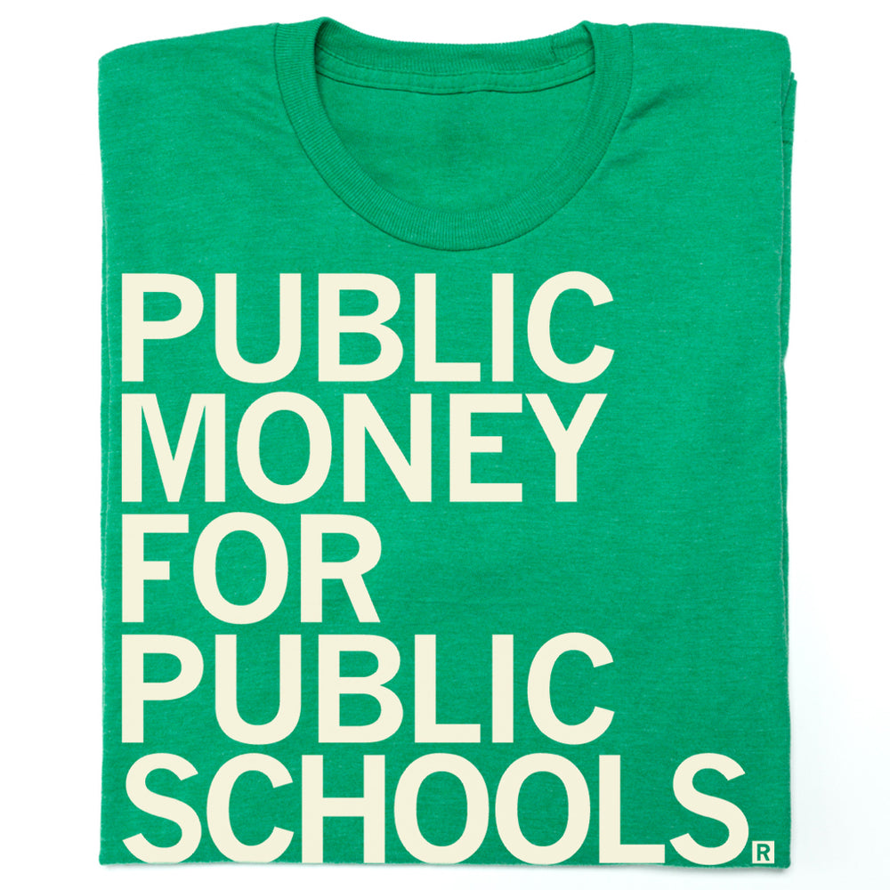 Public Money For Public Schools Shirt