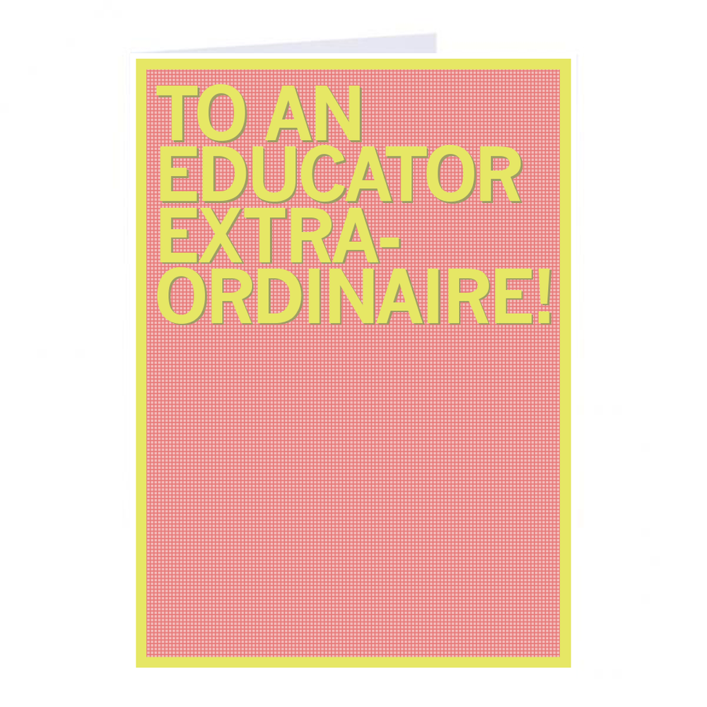 To An Educator Extraordinaire Greeting Card