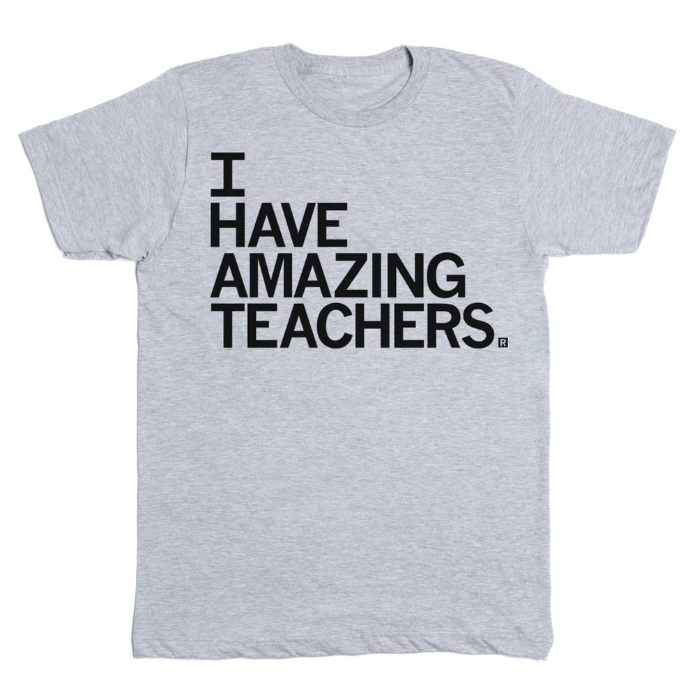 I Have Amazing Teachers Shirt