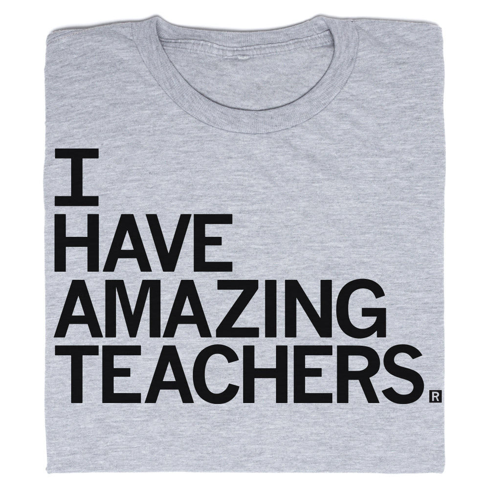 I Have Amazing Teachers T-Shirt