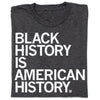 Black History Is American History T-Shirt