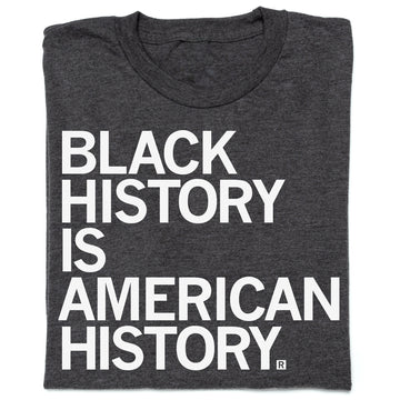 Black History Is American History T-Shirt