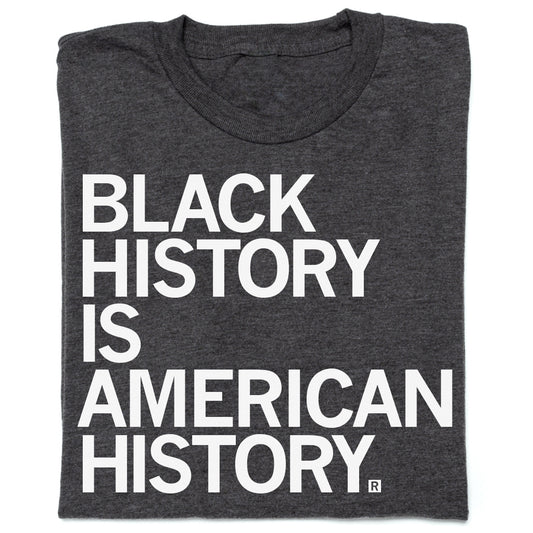 Black History Is American History T-Shirt