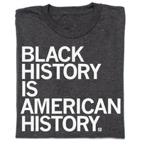 Black History Is American History T-Shirt