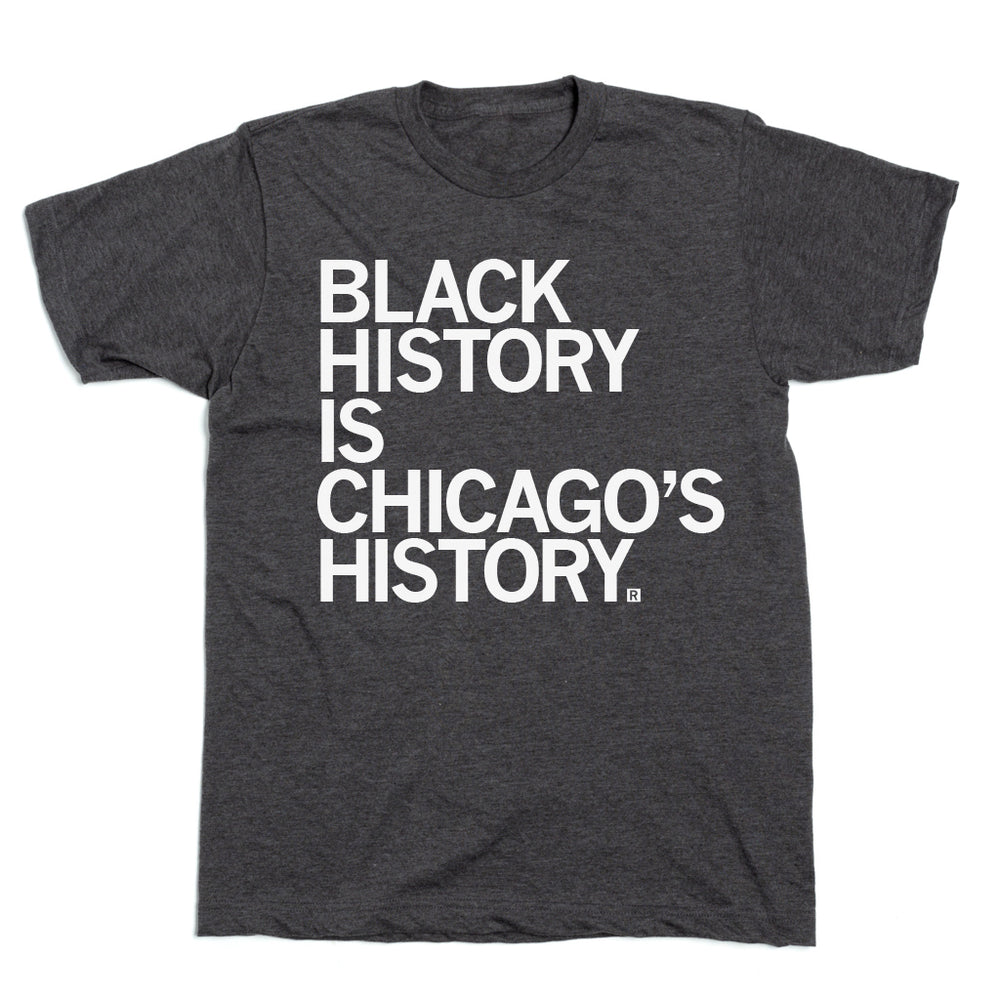 Black History Is Chicago's History T-Shirt