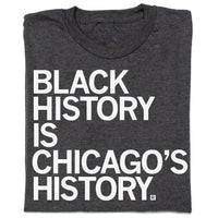 Black History Is Chicago's History T-Shirt