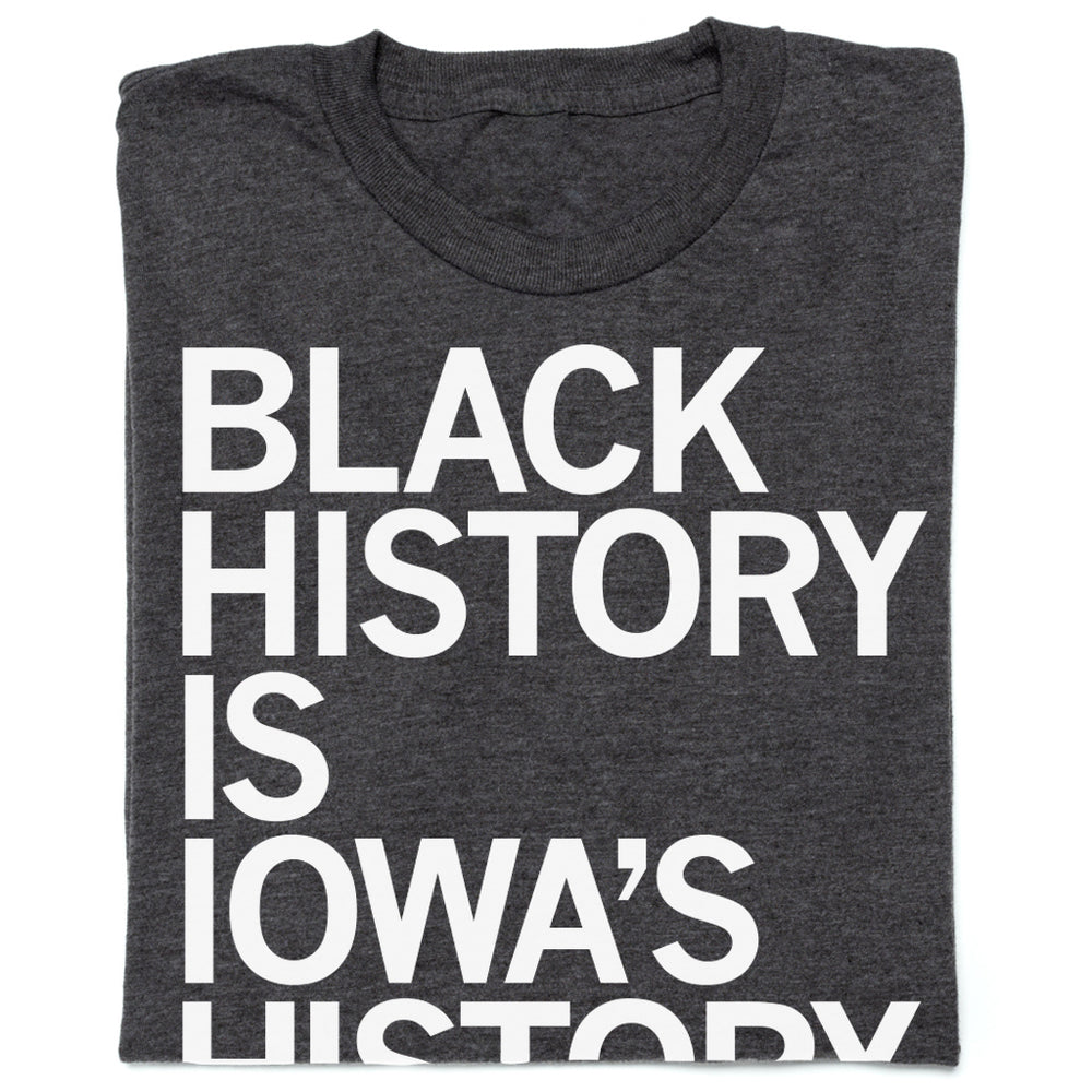 Black History Is Iowa's History T-Shirt