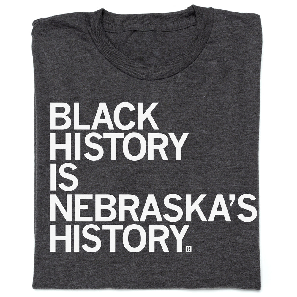 Black History Is Nebraska's History T-Shirt