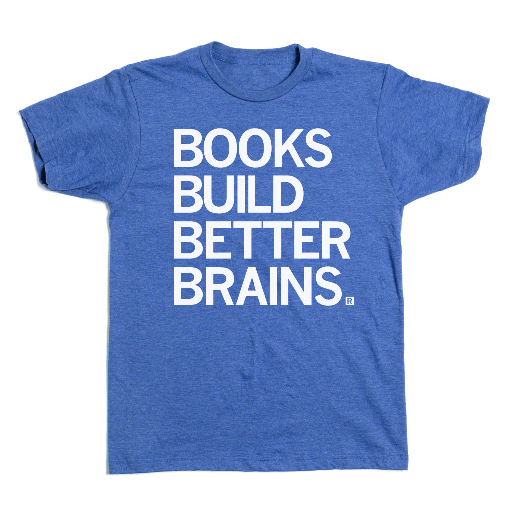 Heather blue shirt with all caps left aligned white text that reads "Book Build Better Brains."