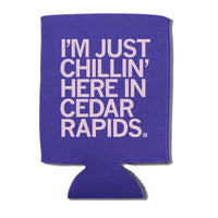 I'm Just Chillin' Here In Cedar Rapids Can Cooler