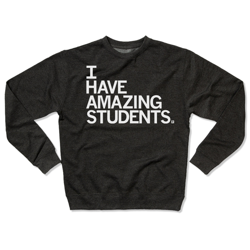 I Have Amazing Students Sweatshirt