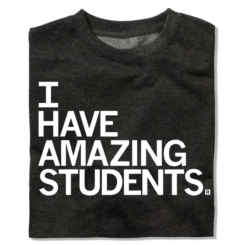 I Have Amazing Student Crew Sweatshirt