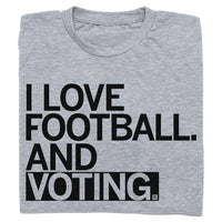 I Love Football and Voting T-Shirt