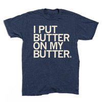 I Put Butter on my Butter State Fair Foods Shirt