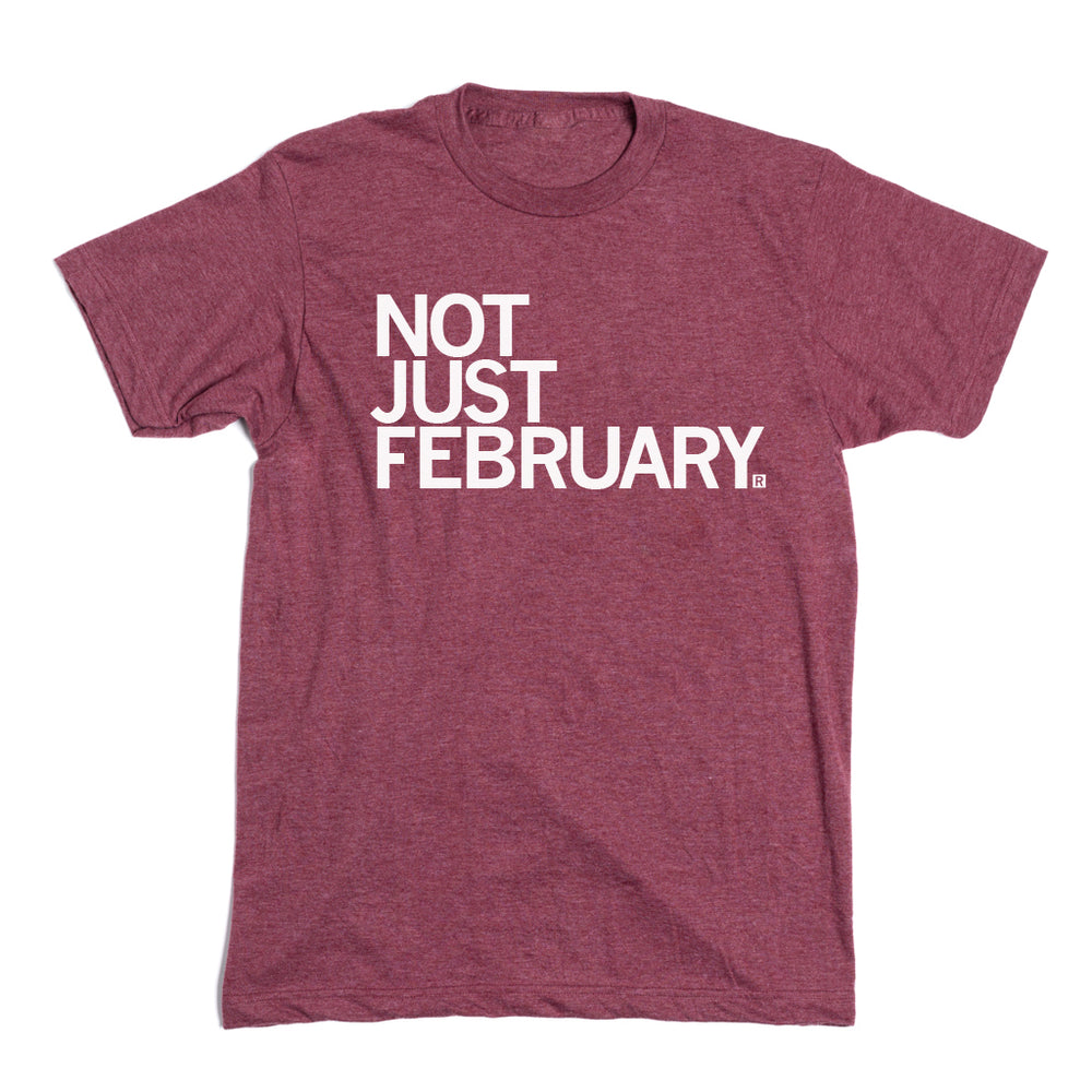 Not Just February T-Shirt