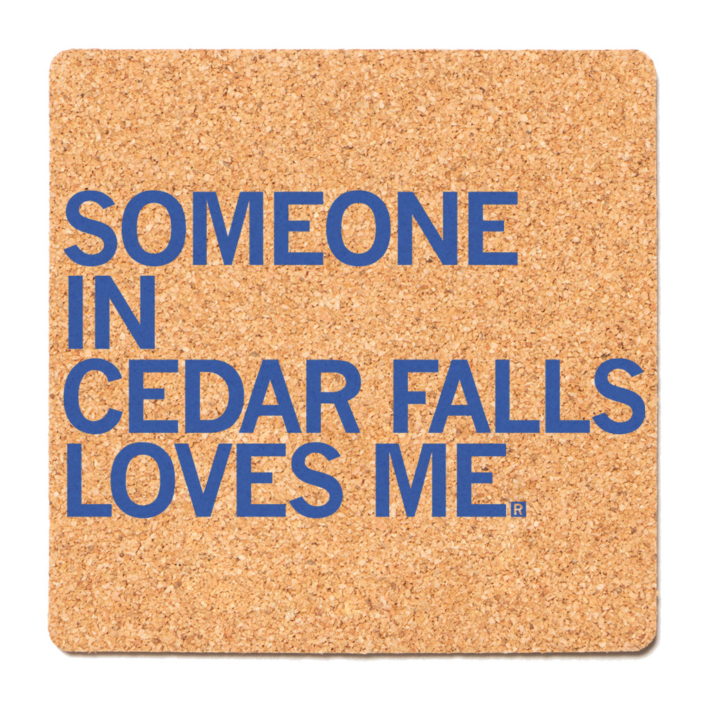 Someone in Cedar Falls Loves Me Iowa Cork Coaster