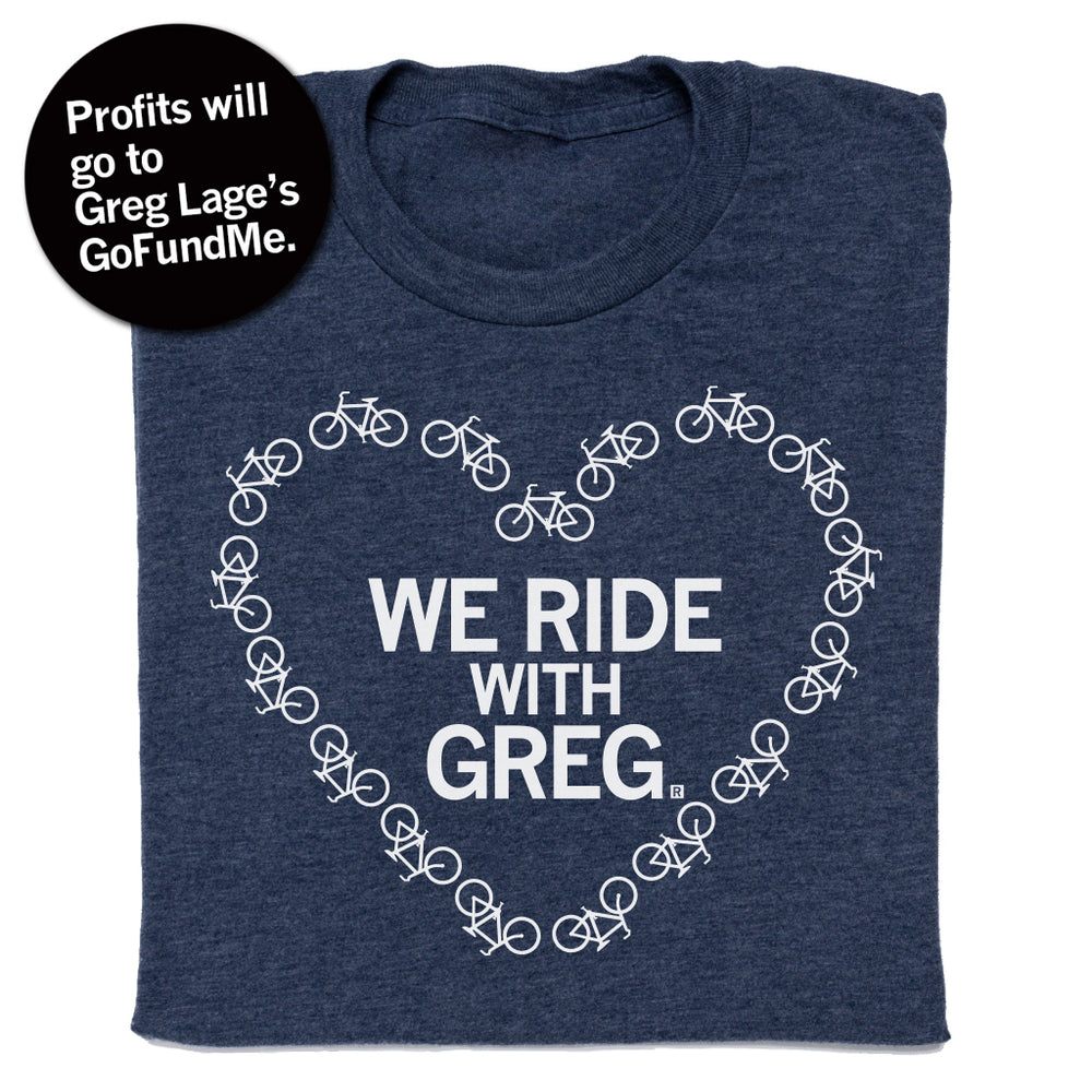 We Ride with Greg T-Shirt
