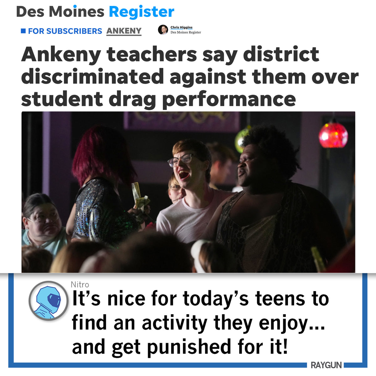 A Des Moines Register headline reports that Ankeny teachers allege discrimination over a student drag performance, featuring a photo of the show and a cartoon critiquing the punishment of teens wearing Drag Saves Lives charcoal T-shirts.