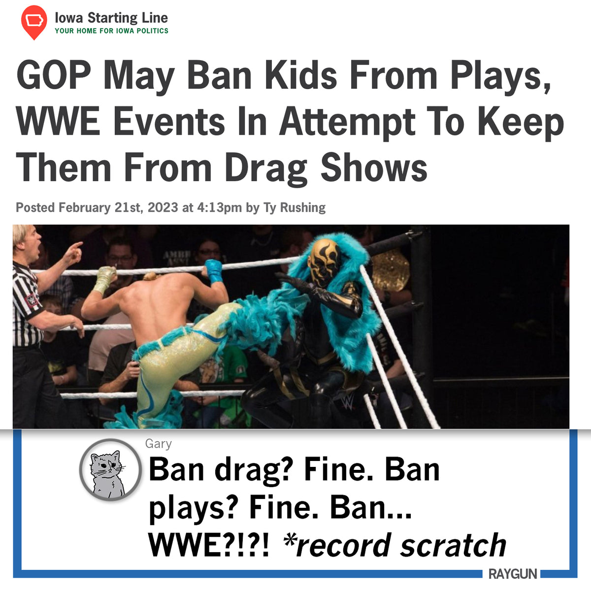 A screenshot of an Iowa Starting Line headline about GOP efforts to restrict youth access to live performances, featuring wrestlers and a Raygun comment on a charcoal T-shirt that reads Drag Saves Lives.