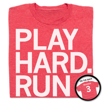 Play Hard Run Fast T-Shirt